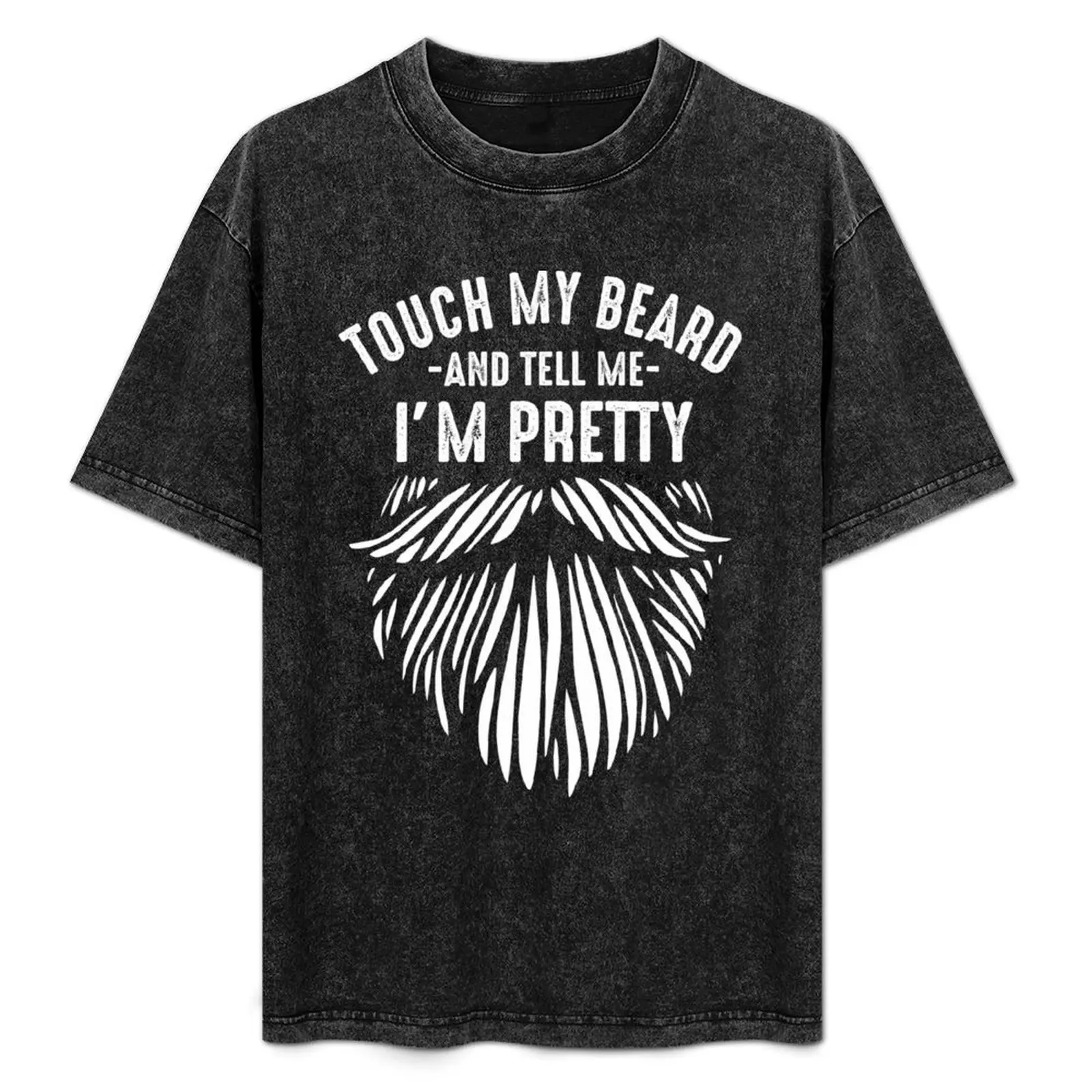 

Touch my beard and tell me I'm pretty funny jokes about beard growing T-Shirt Summer Festival T-Shirt