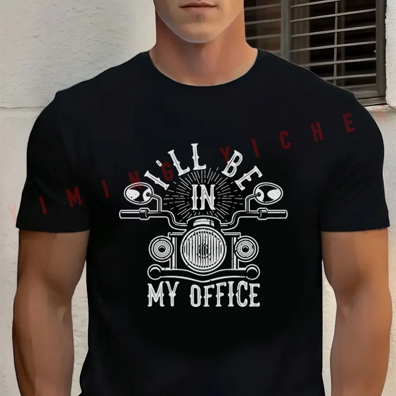 

I'll Be In My Office Graphic Motorcycle T-Shirt Men‘s Cotton Summer Short-sleeved Casual Streetwear Tops Tee