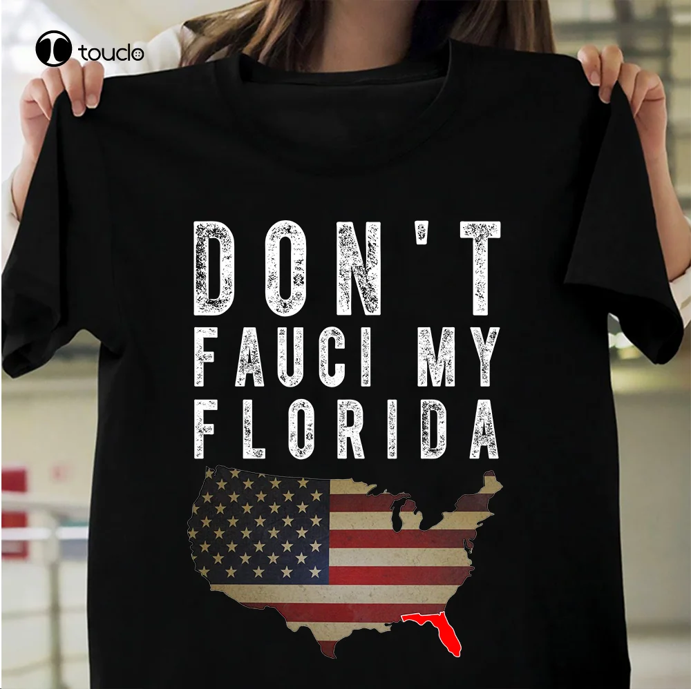 New Don'T Fauci My Florida Funny Political Unisex T-Shirt Ron Desantis Shirt Tee Shirt Cotton T Shirt Fashion Tshirt Summer