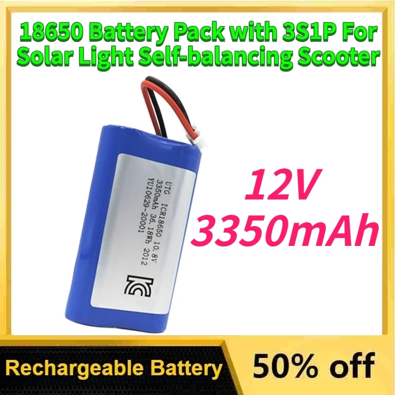 Large Capacity 12V 3350mAh 18650 Lithium Battery Pack with 3S1P for Solar Light Self-balancing Scooter Rechargeable Batteries