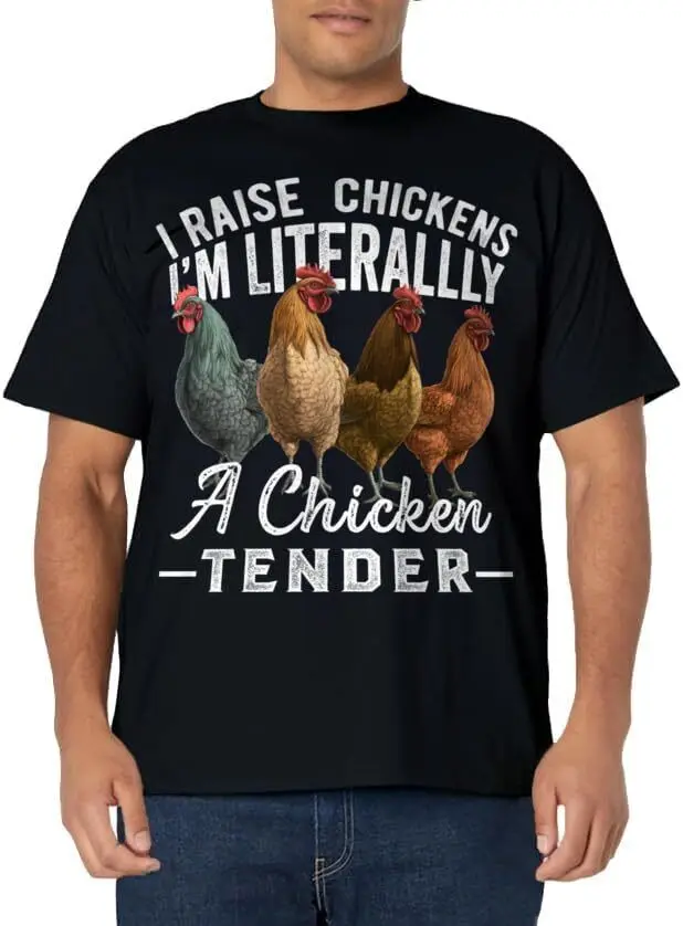 I Raise Chickens I'M Literally A Chicken Tender Funny Made In Usa S 5Xl T Shirt