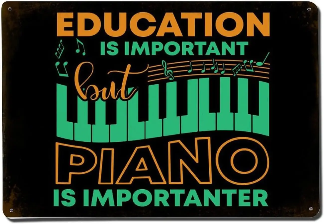 Education and Piano Metal Tin Sign Poster 8”×12” Painting Sign Funny Wall Vintage Art Decor Retro Plaque For Home Bar Pub Club C