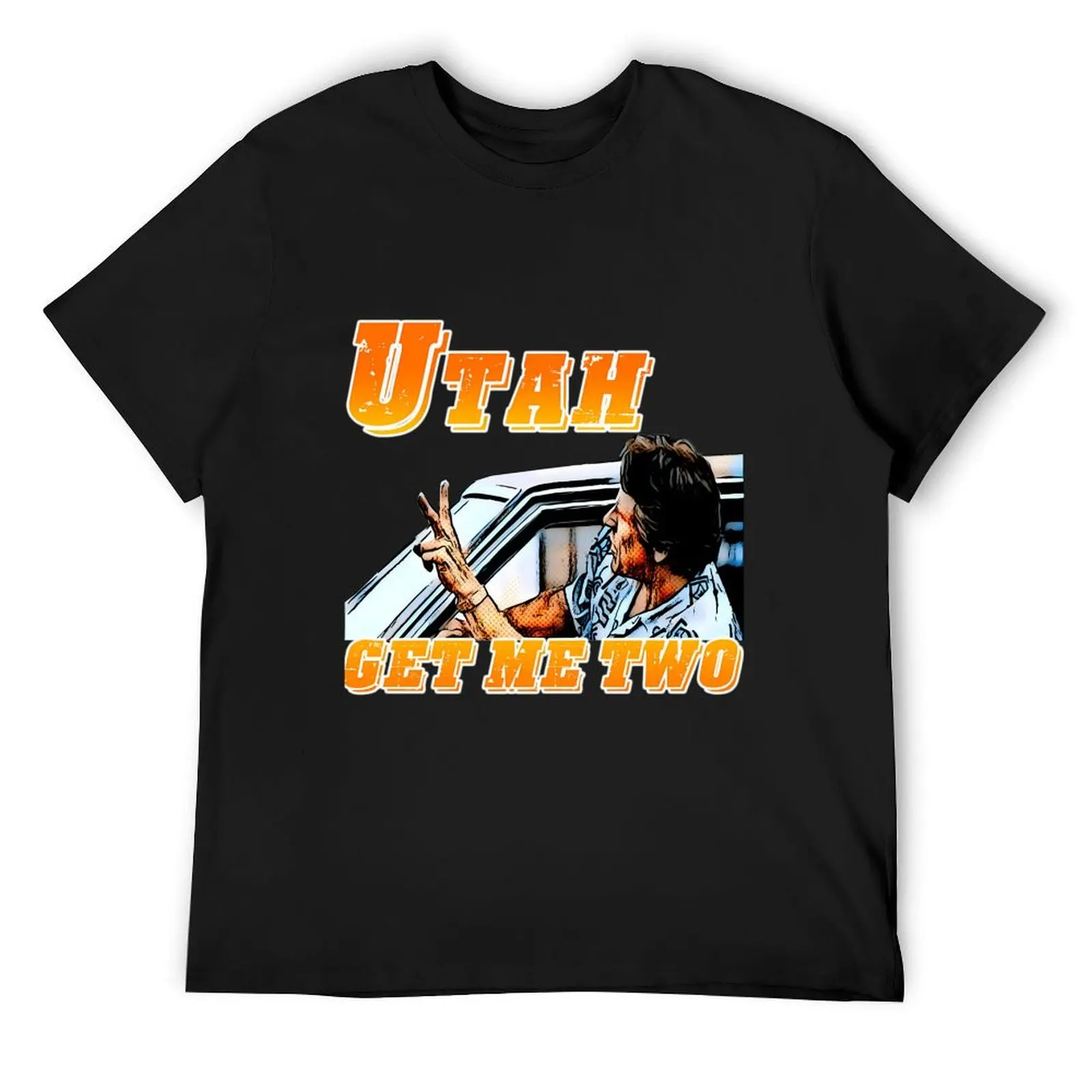 

Utah Get Me Two T-Shirt vintage clothes custom t-shirts Anime t-shirt t shirts for men cotton
