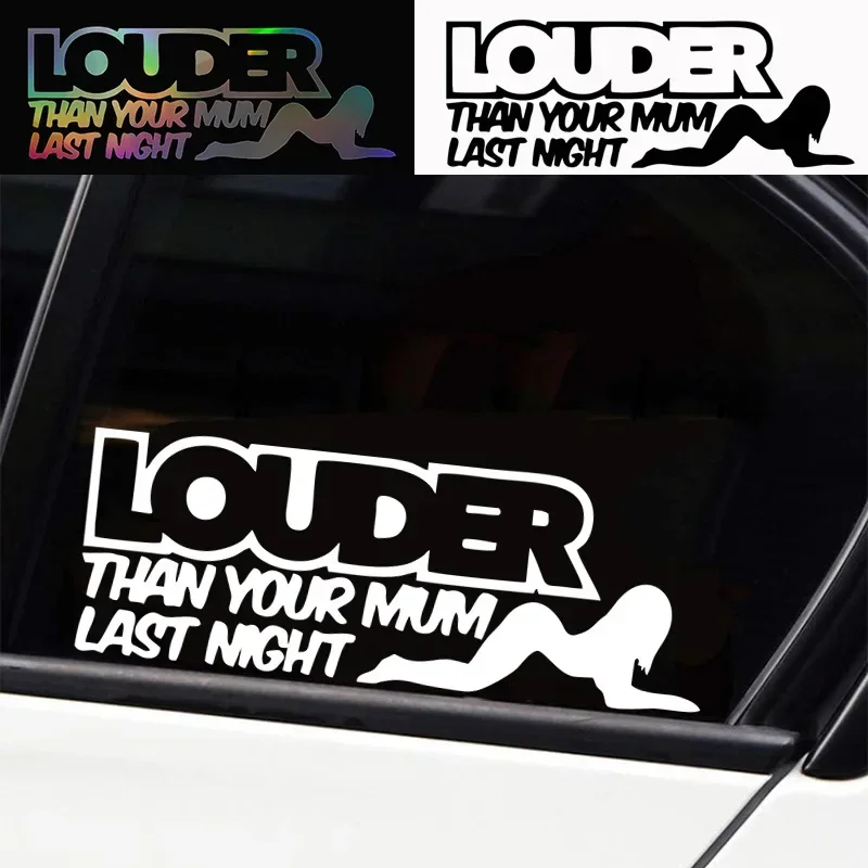 LOUDER THAN YOUR MUM LAST NIGHT Funny Car Stickers Auto Body Bumper Windows Motorcycle Decor Vinyl Film Decal Car Accessories