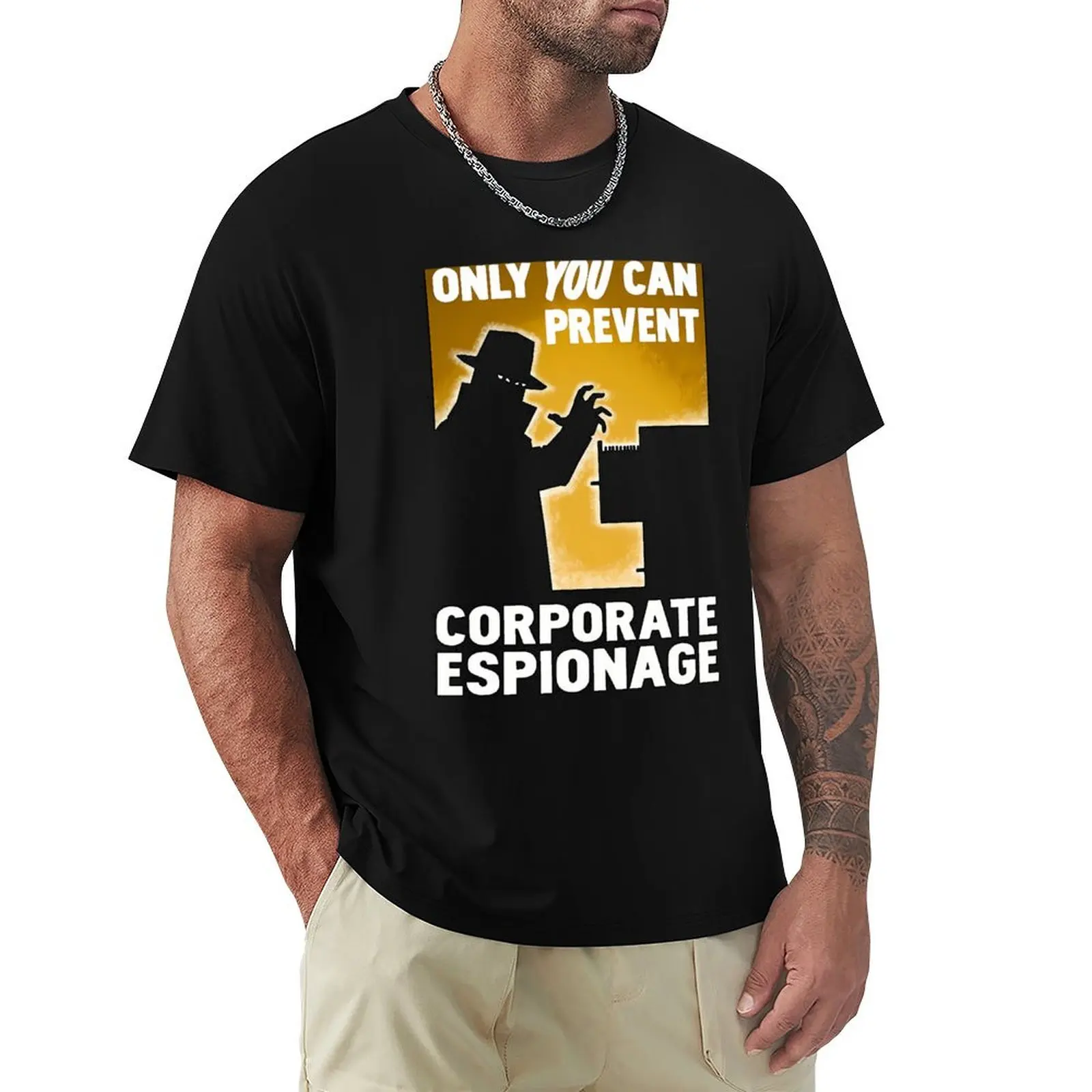 Only You Can Prevent Corporate Espionage T-Shirt man t shirt summer T-Shirt