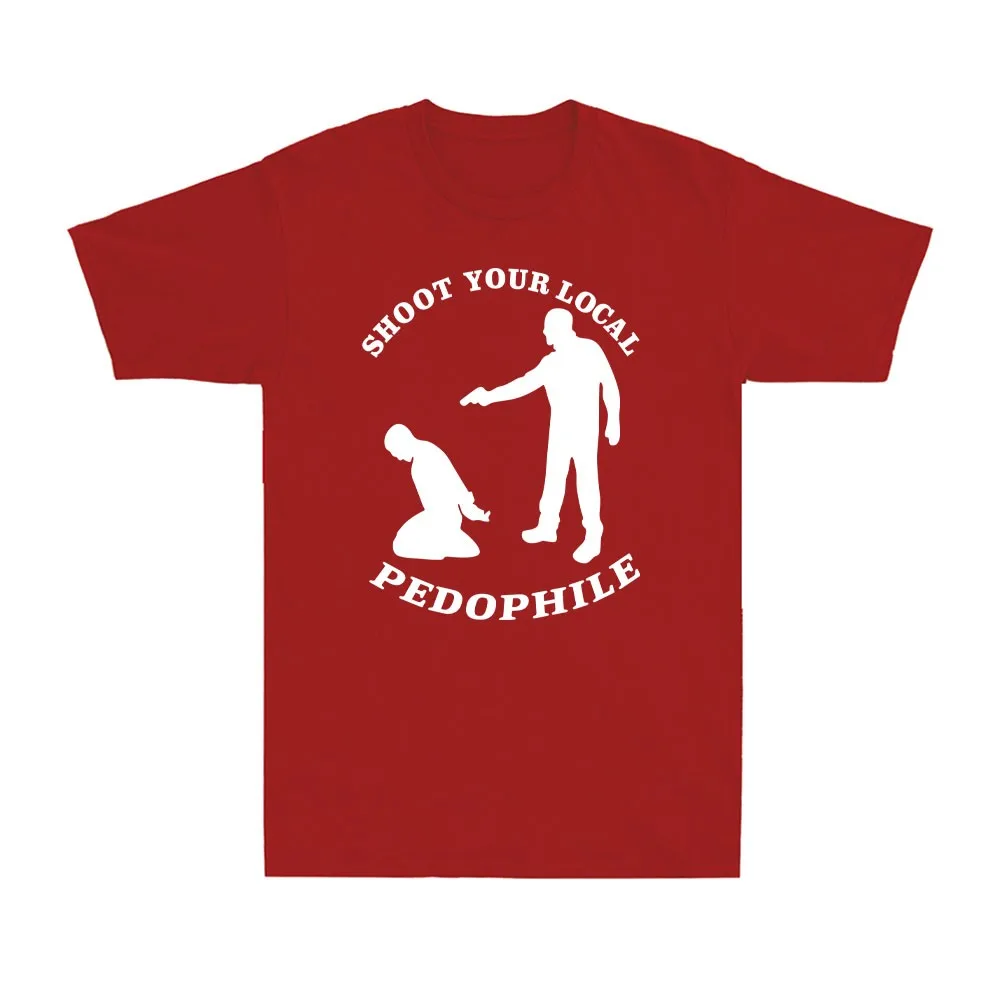 Shoot Your Local Pedophile Funny Sarcastic T-shirt, Summer Short-sleeved Casual Women's Quote Novelty Gift Round Neck T-shirt view 3