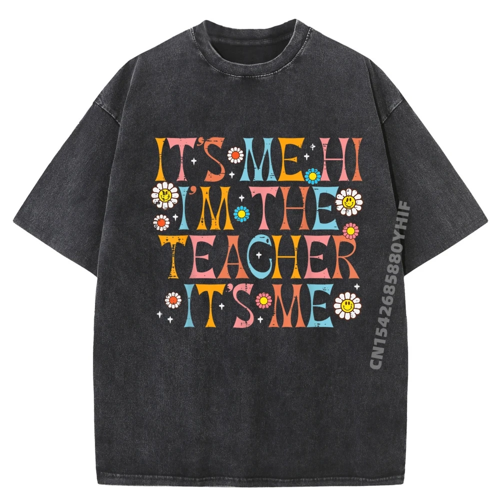 

Its Me Hi Im The Teacher Appreciation Back To School Women Graphic T Shirts Men Oversized Washed Clothing Vaporwave