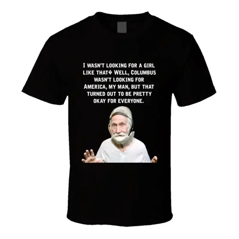 Columbus Wasn't Looking For America But That Turned Out To Be Pretty Okay For Ev T shirt