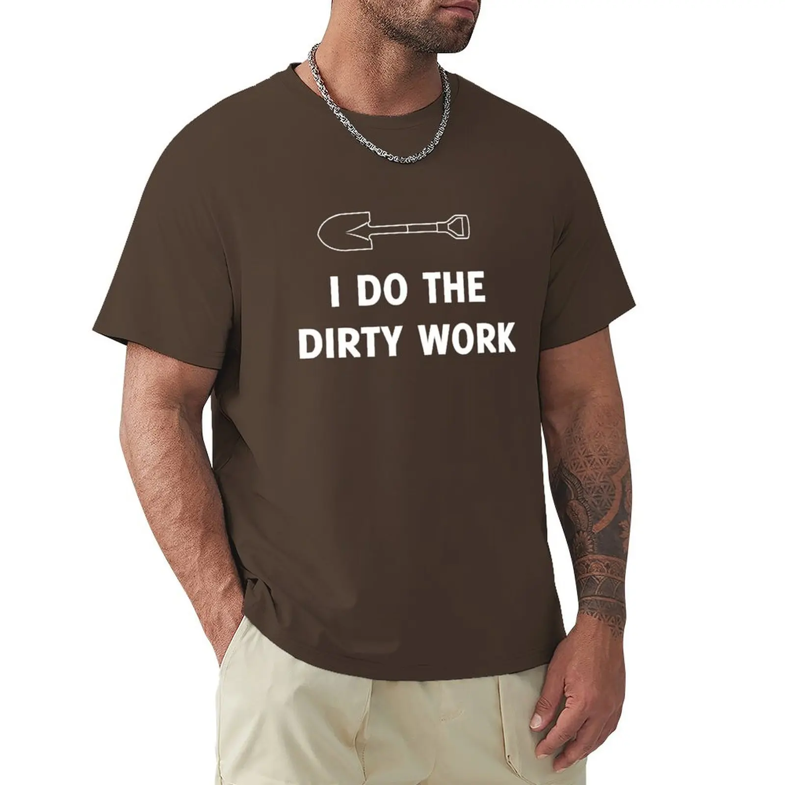 

I do the dirty work T-Shirt plus size tops quick drying for a boy heavyweight t shirts for men