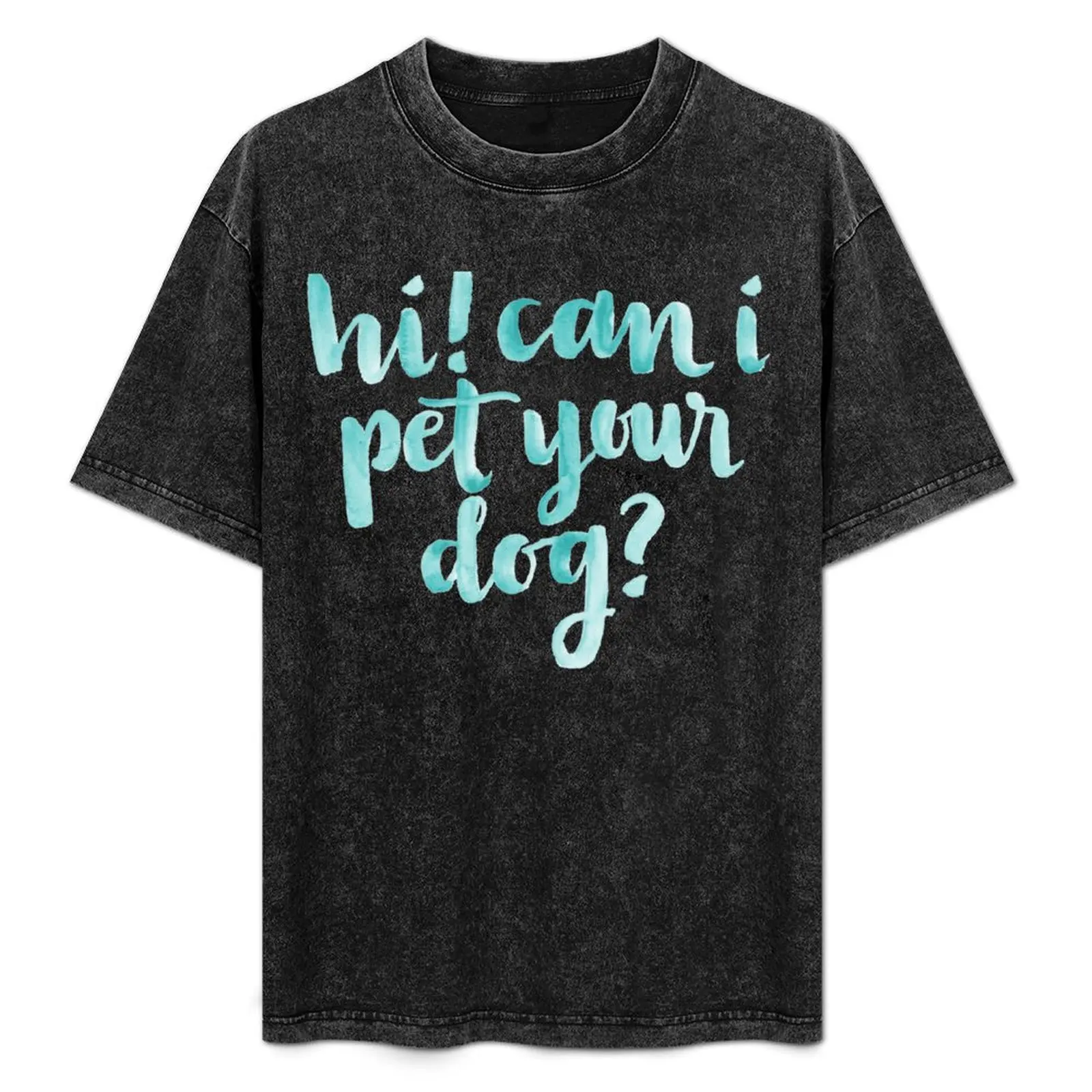 

Can I Pet your Dog T-Shirt Big and Tall Basic Tee Shirt