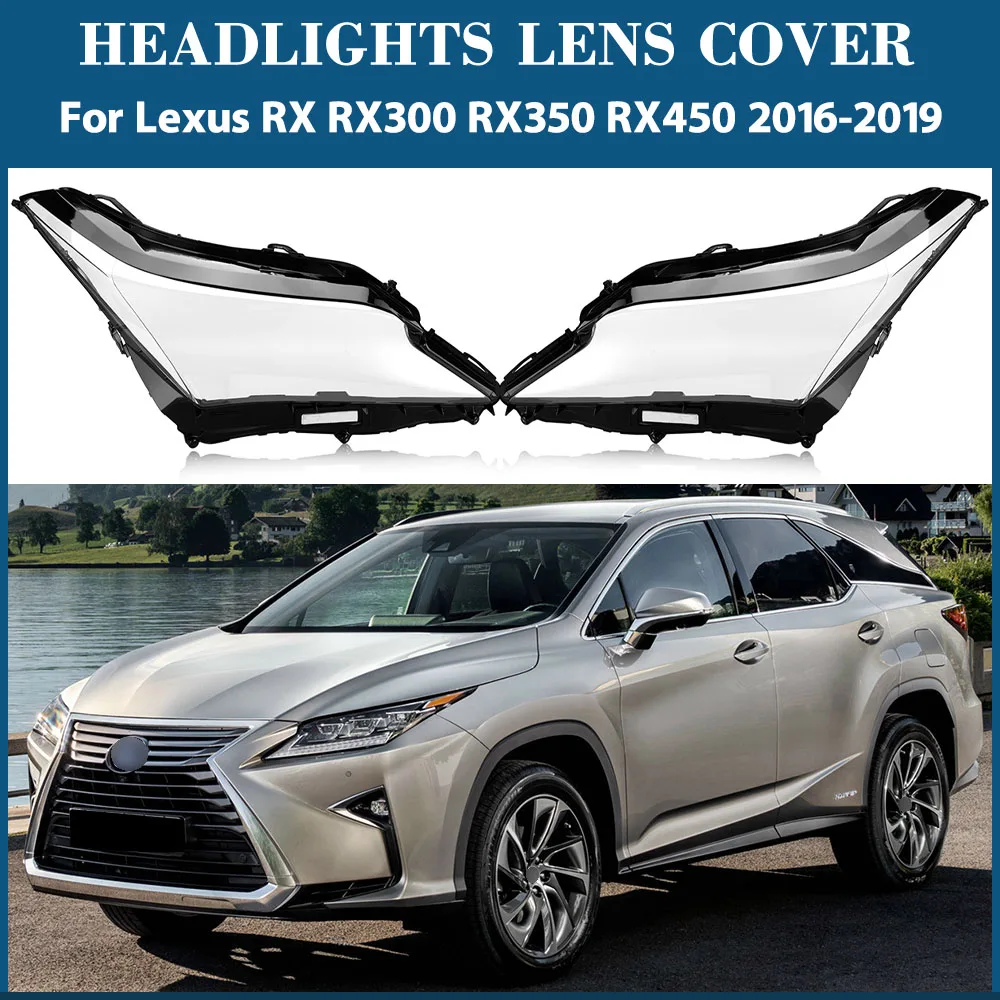 For Lexus RX RX300 RX350 RX450 2016 2017 2018 2019 Headlamp Cover Shade Transparent Lampshade Headlight Shell Plexiglass Lens