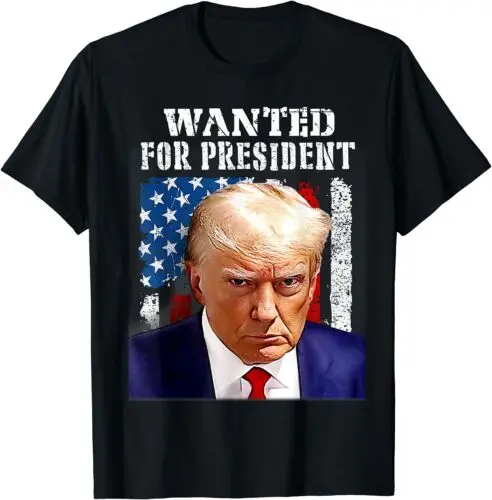 Trump Mug Shot Wanted For U.S. President 2024 Unisex T-Shirt