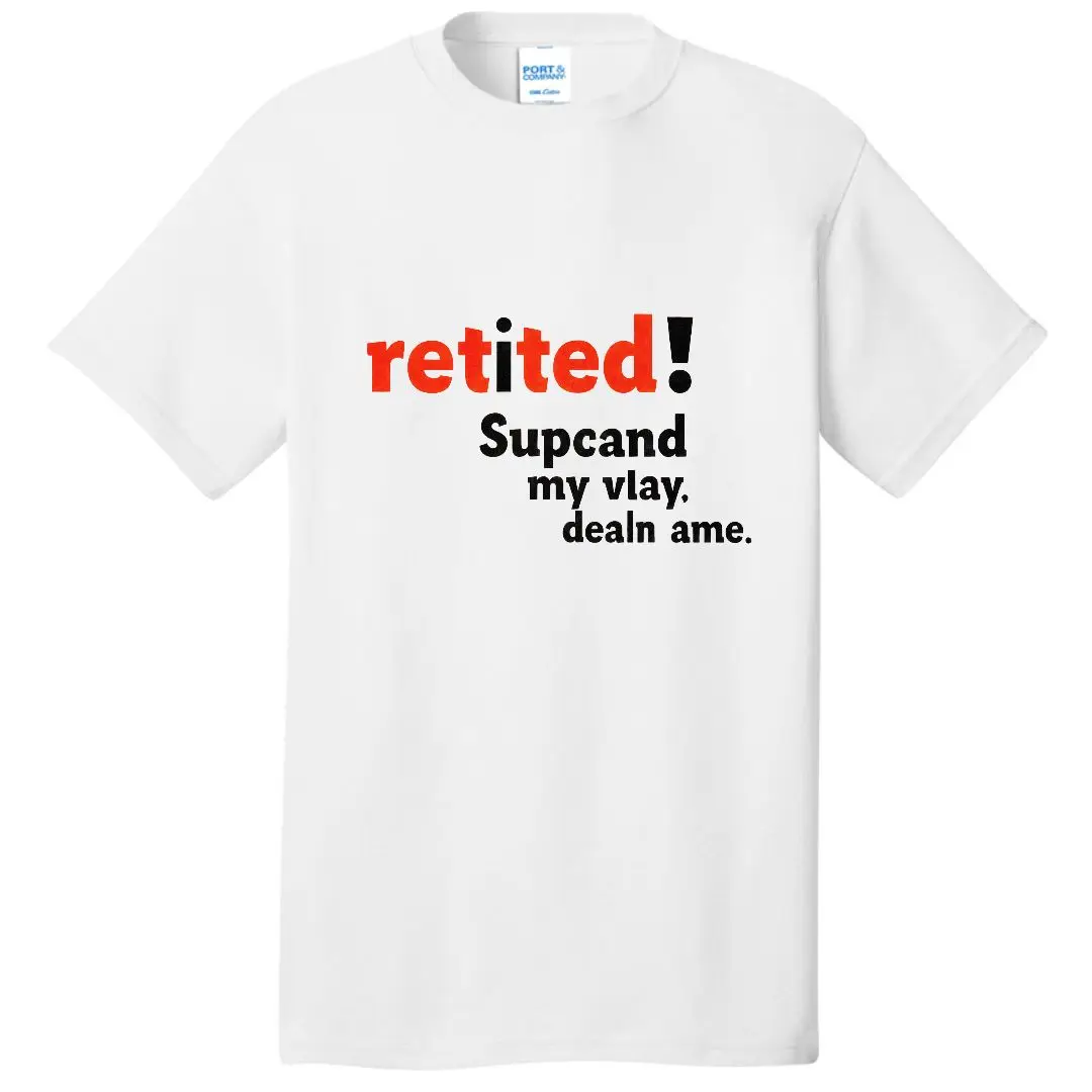 대담한 빨간색 'retited!' 글자가 새겨진 흰색 크루넥 반팔 티셔츠 표시문자 및 검은색 산세리프 'Supcand my vlay.' 딜앤에이엠.