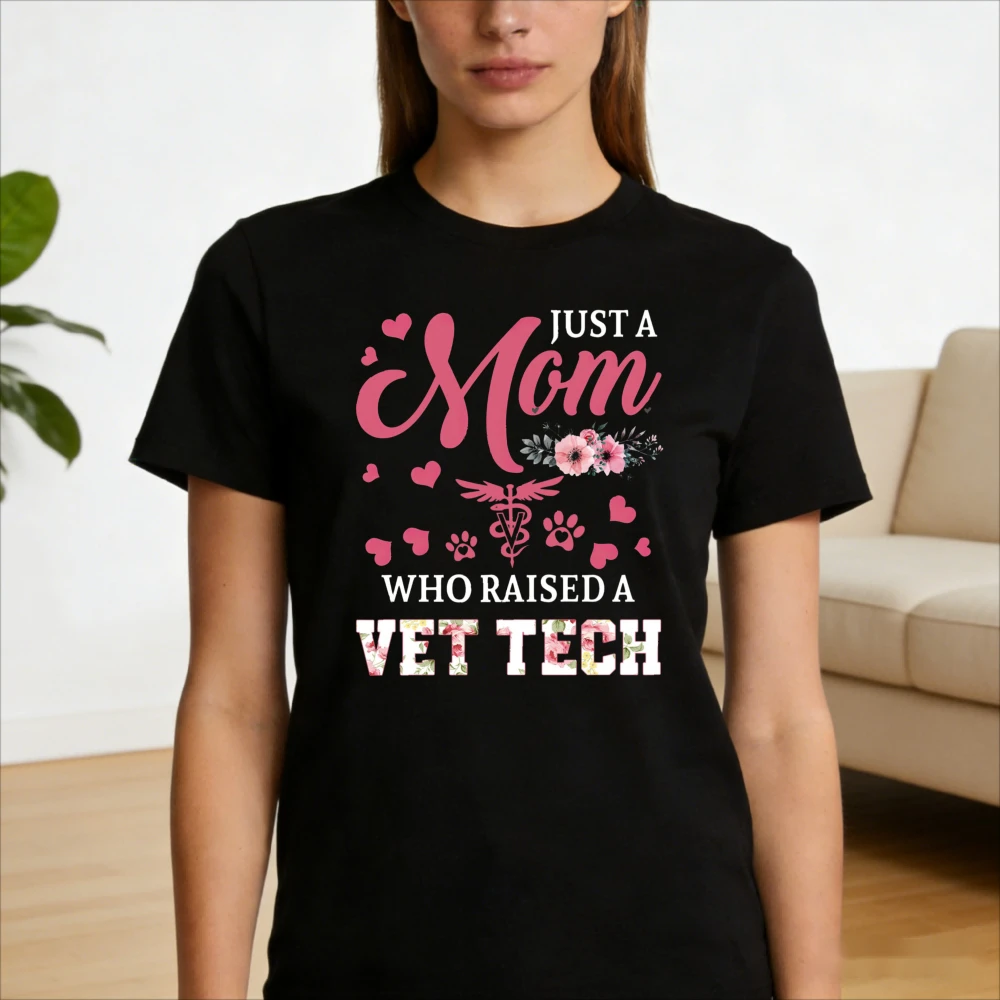 

Vet Tech Mom Gift Tshirt Just A Mom Who Raised A Vet Tech Mother's Day Shirt Fashion Women Daily Life Casual Cotton Short Sleeve