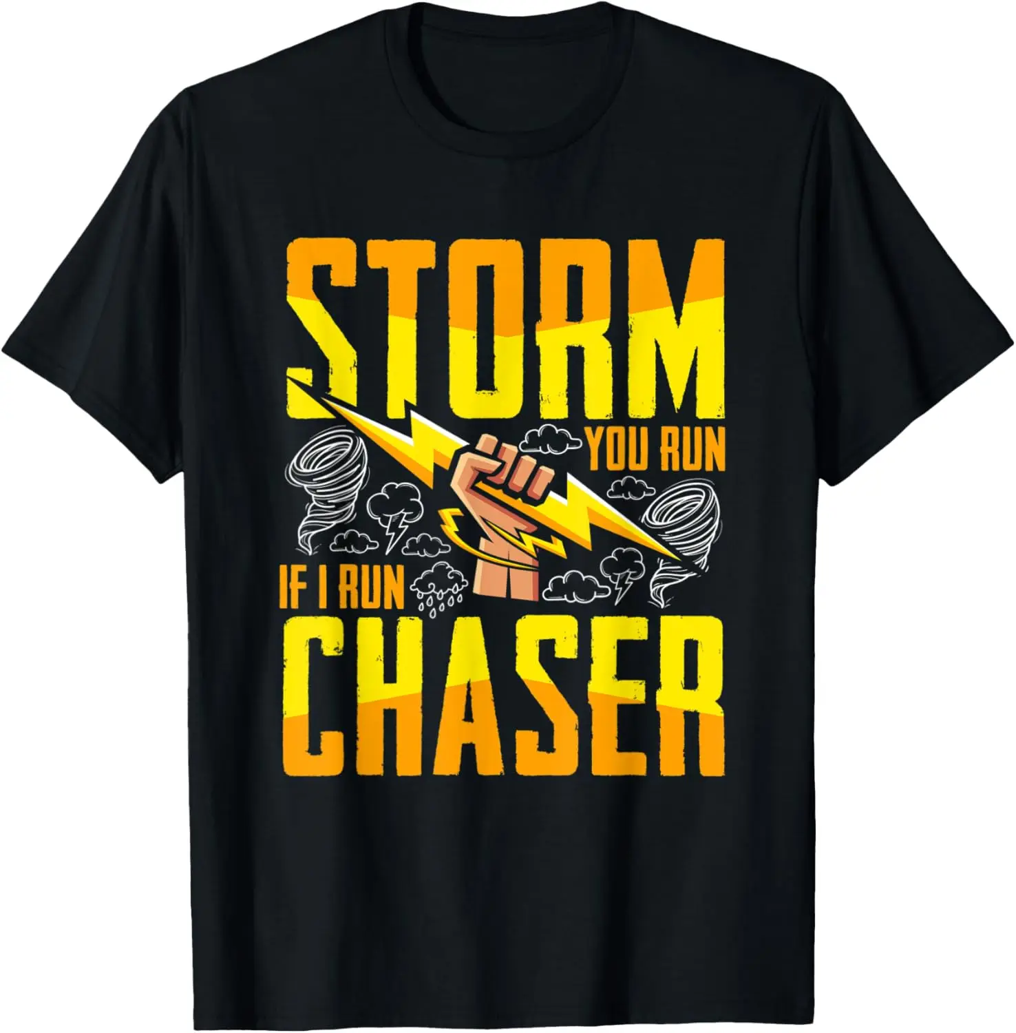 

Funny Storm Chaser If I Run You Run Storm Hunter T-Shirt