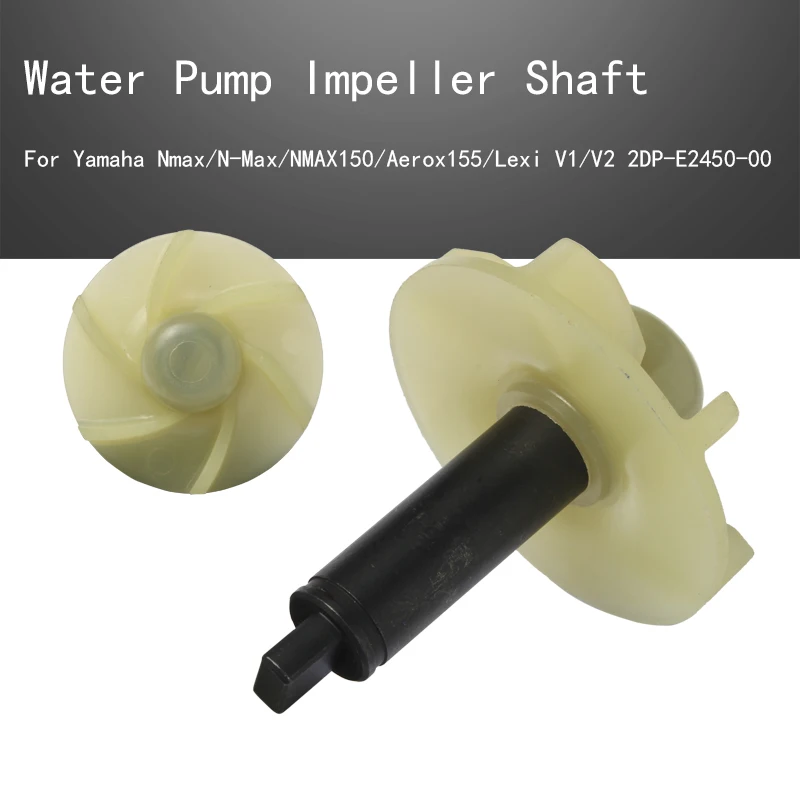 

Motorcycle Water Pump Impeller Shaft ASSY Kipas Radiator For Yamaha Nmax/N-Max/NMAX150/Aerox155/Lexi V1/V2 2DP-E2450-00