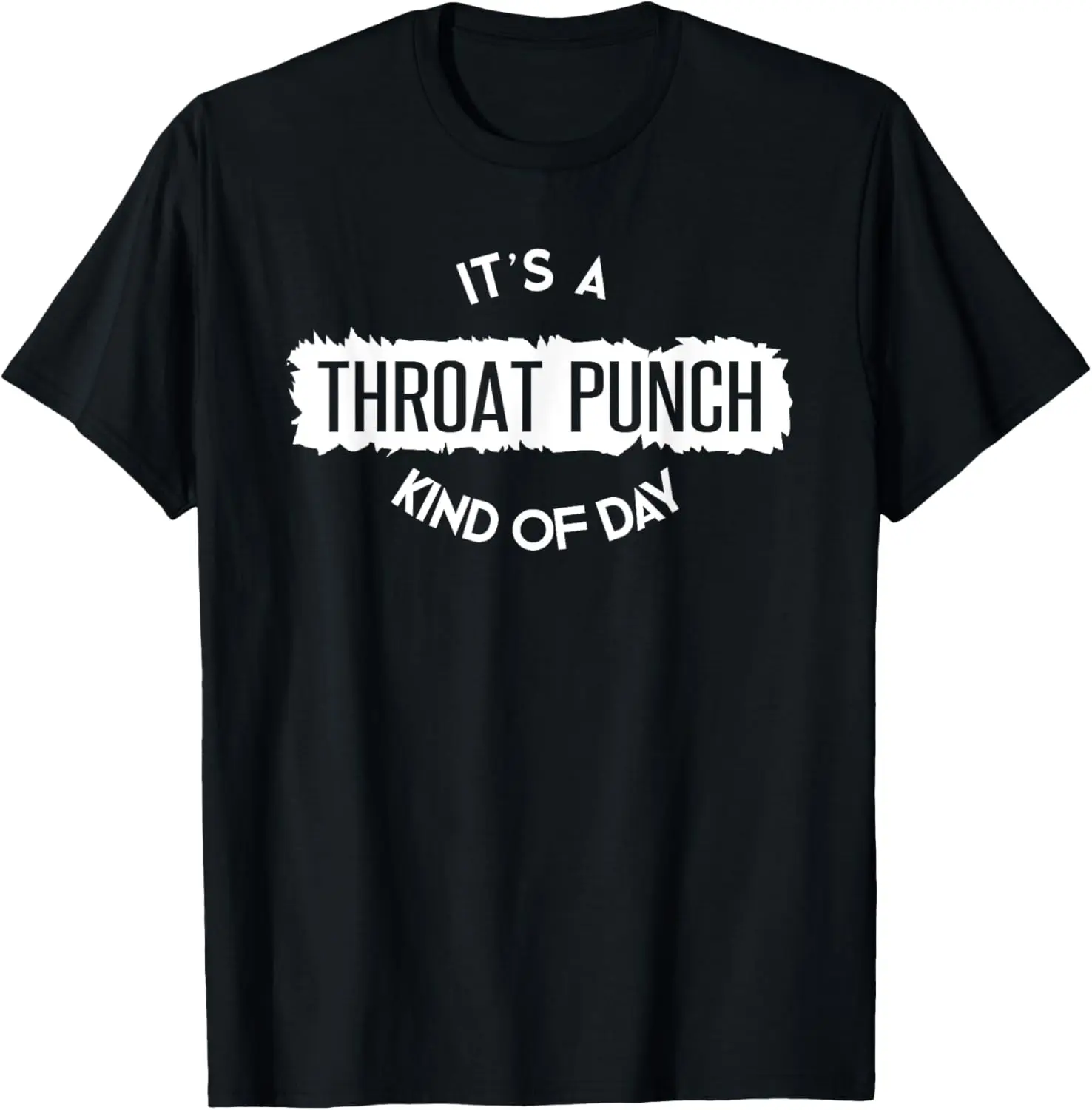 

Футболка It's a Throat Punch Kinda Day Throat Punch Kind of Day