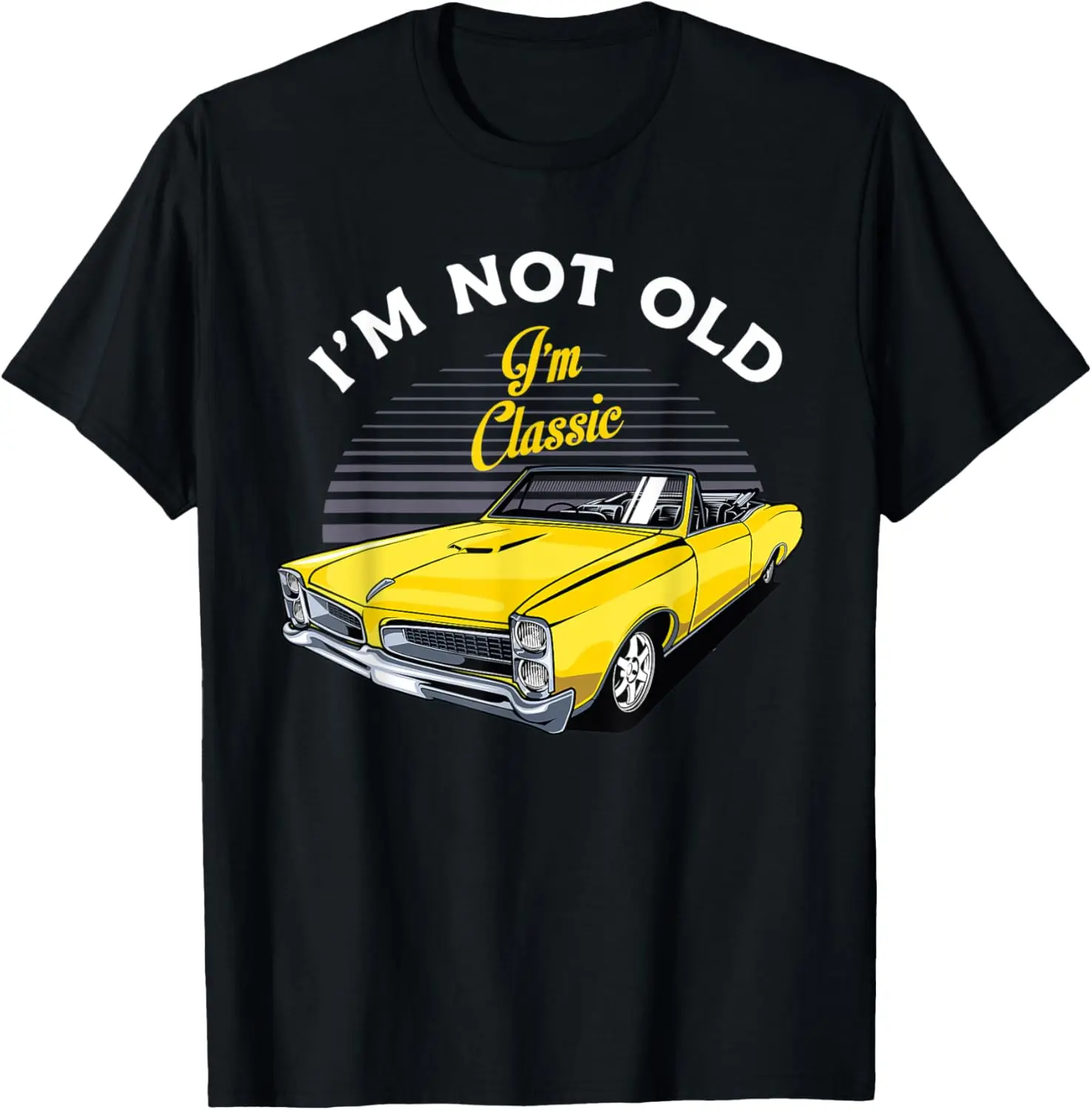 I'm Not Old I'm Classic Car T-Shirt