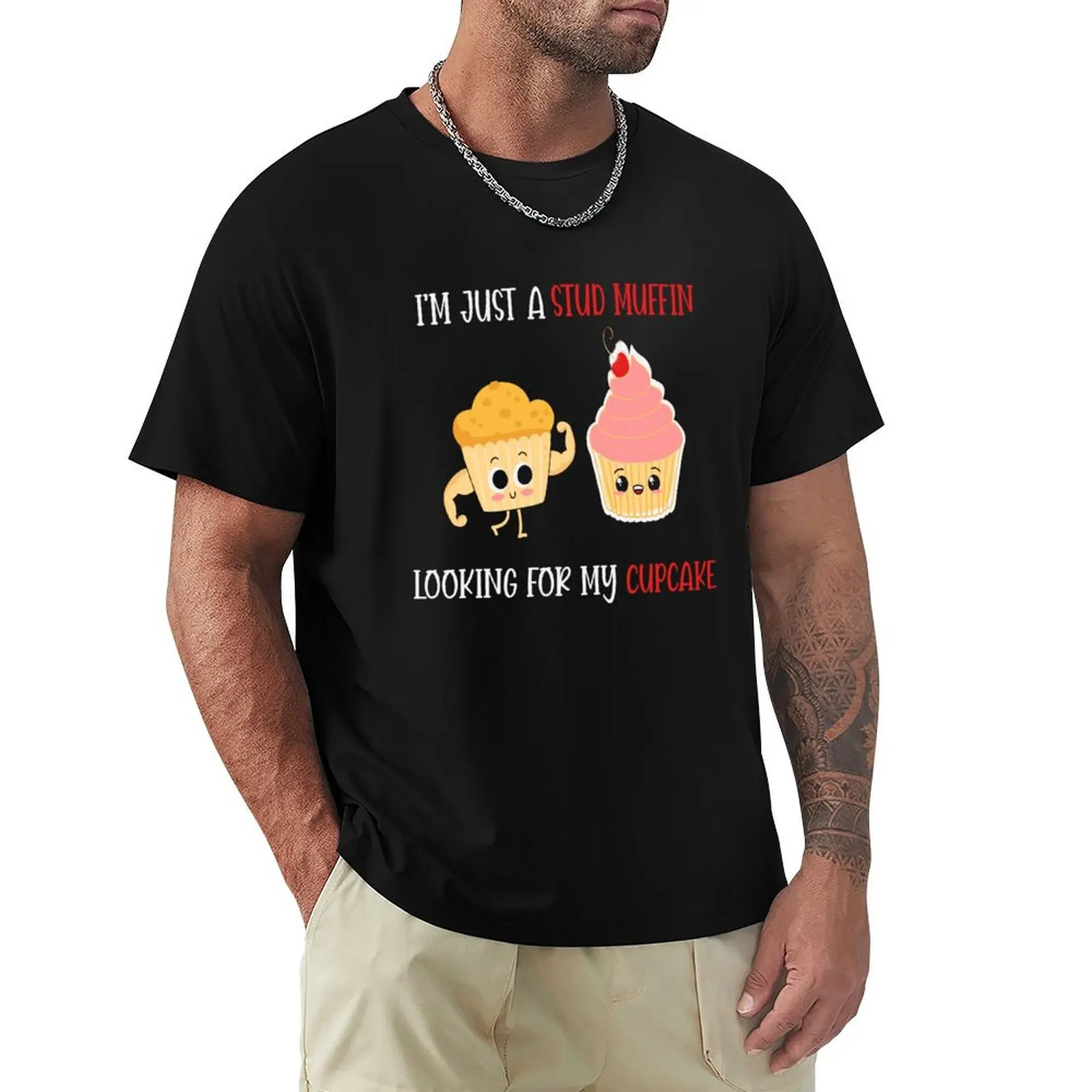 I'm Just A Stud Muffin,Looking for my Cupcake, Funny Valentines Gift T-Shirt No Iron Casual Short Sleeve Top