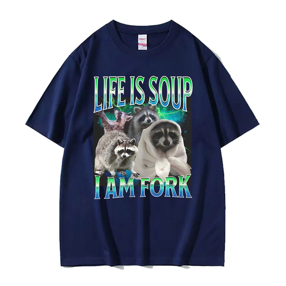 Life Ls Soup L Am Fork Raccoon Funny Meme Graphic T Shirt Gift Men Women Fashion Casual Humor Tee Shirt Cotton Oversized T-shirt