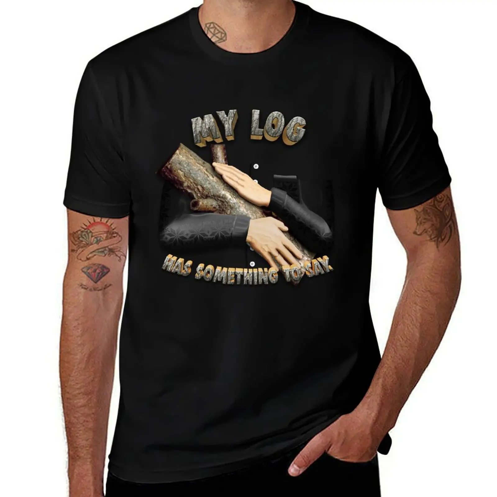 

My Log Has Something To Say T-Shirt quick drying plus size tops designer t shirt men