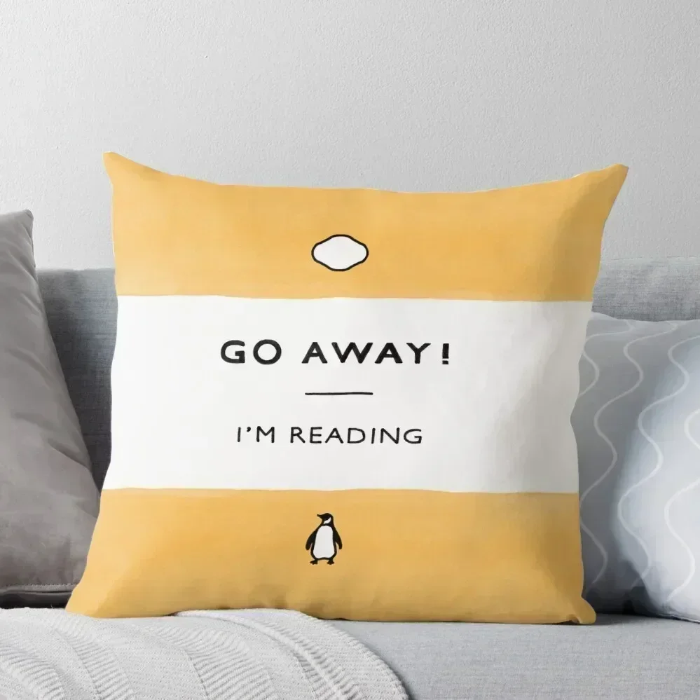 

Go Away! I'm Reading - Penguin Classic Book - Book Lover, Book Quote Throw Pillow Cushion Cover For Sofa Covers For Sofas pillow