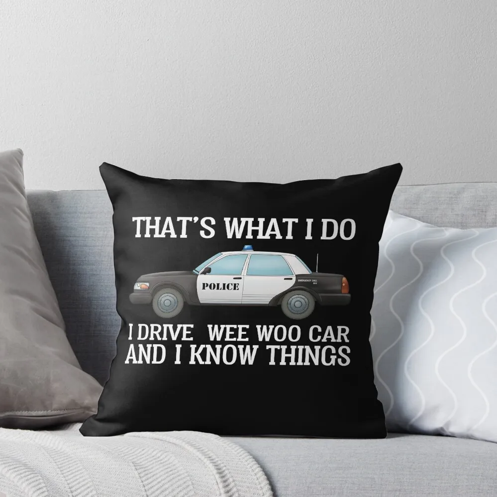 

That's What I Do I Drive Wee-Woo Car Funny Police Gift Throw Pillow Anime Custom Cushion Photo pillow