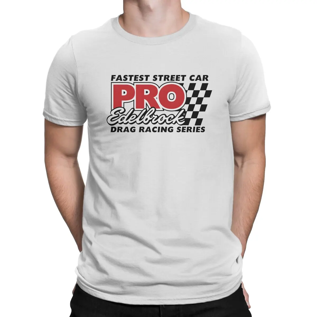 Untitled T-Shirts for Men EDELBROCK PRO DRAG RACING Novelty 100% Cotton Tees Crewneck Short Sleeve T Shirt Gift Idea Clothes