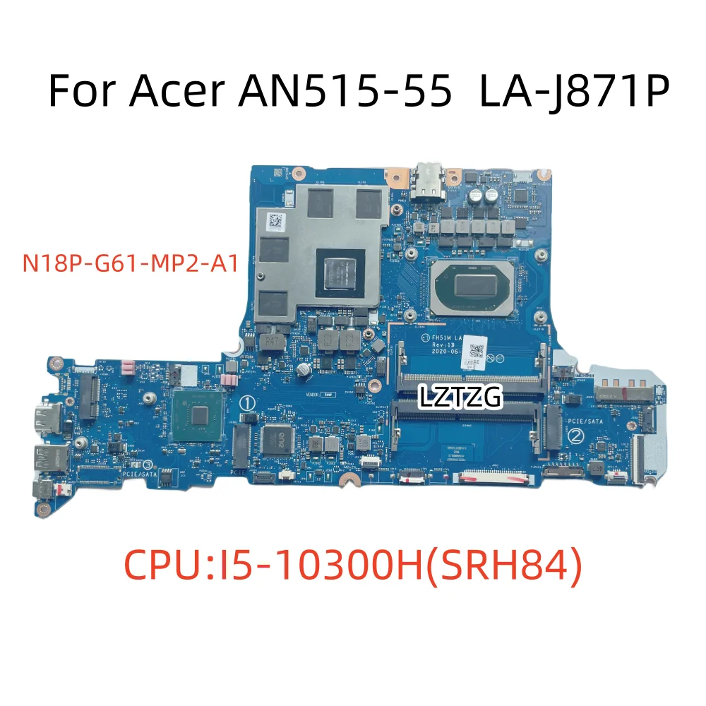 Motherboard For Acer AN515 AN515-55 LA-J871P Laptop Mainboard CPU I5-10300H SRH84 N18P-G61-MP2-A1 NBQ7M11002