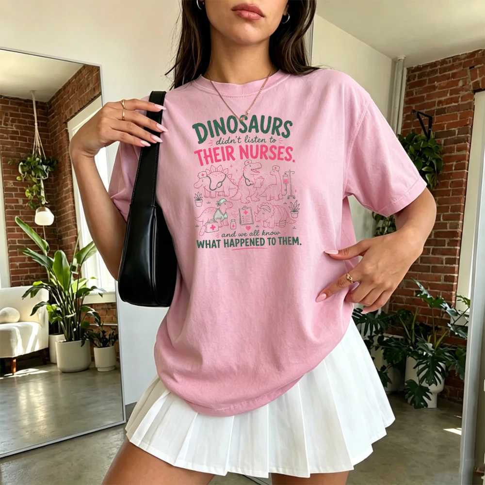 Dinosaurs Didn't Listen To Their Nurses Graphic T Shirt Women Funny Medical Humor Top Sarcastic Nurse Life Tee