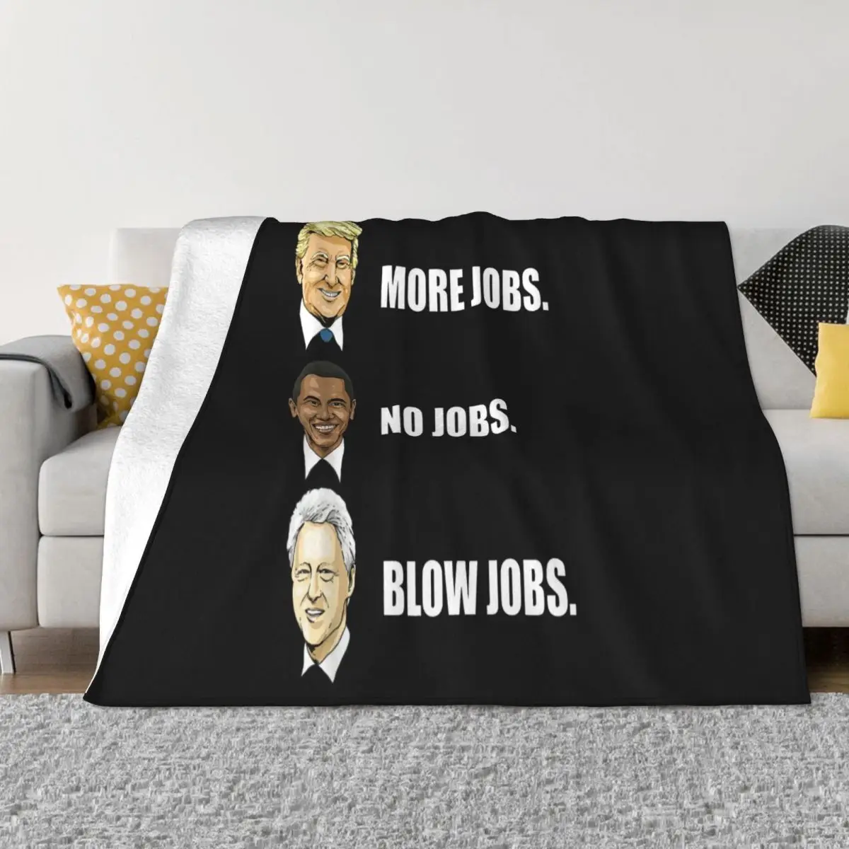 Donald Trump Add Job Obama No Job Bill Clinton Blowing Job All Size Brand Style Throw Blanket