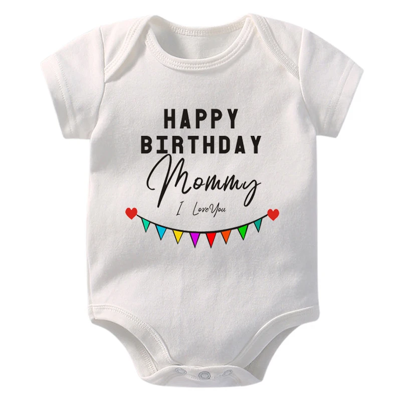 Happy Bithday Mommy I Love You Baby Bodysuits Cotton Short Sleeve Body Boys Girls Rompers Infant Jumpsuits Birthday Party Outfit