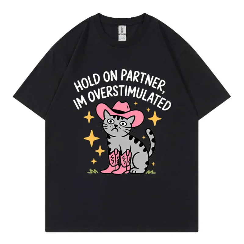 Hold on Partner I'm Overstimulated Funny Meme T Shirt High Quality Cotton Oversized T-shirt Men Women Casual 100%cotton T-shirts