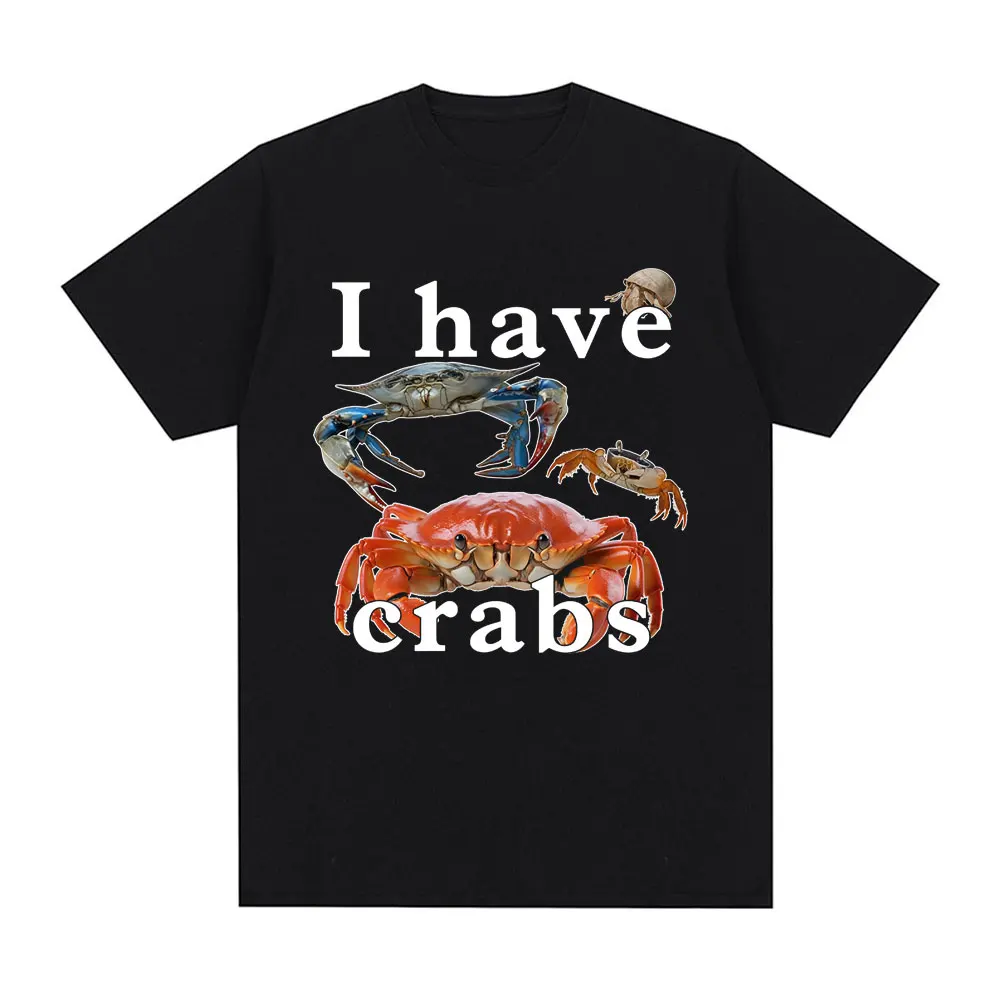 

I Have Crabs Fun Meme T-shirt 2026 New Hot Selling Men's Women's Casual Cotton Fashion Retro Oversized Short Sleeve T-shirt