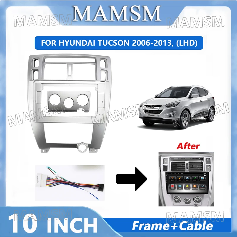 

10 Inch For HYUNDAI TUCSON 2006-2013 Car Radio Fascia Car Radio Panel Wire Sleeve Frame Dashboard Original Accessories