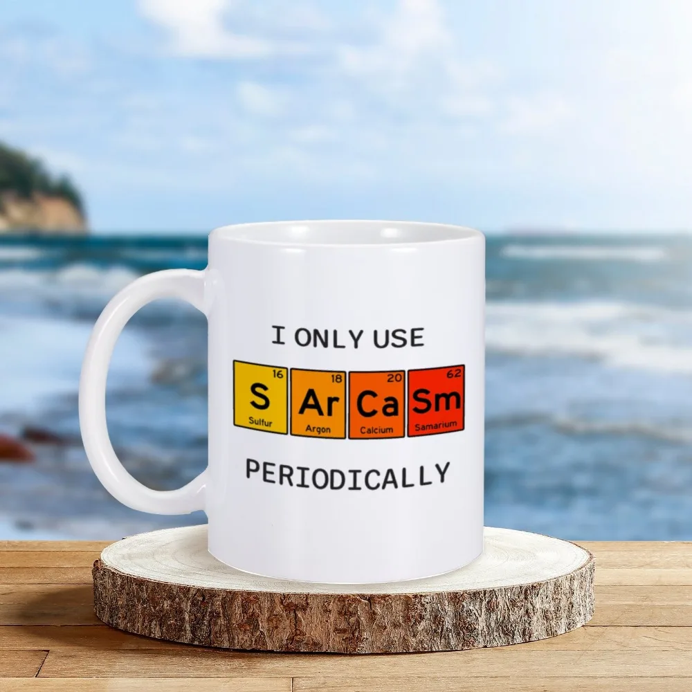 Funny Mug I Only Use Sarcasm Periodically Chemist Chemistry Student Teacher Periodic 11 Oz Ceramic Coffee Mug Tea Cup Drinkware