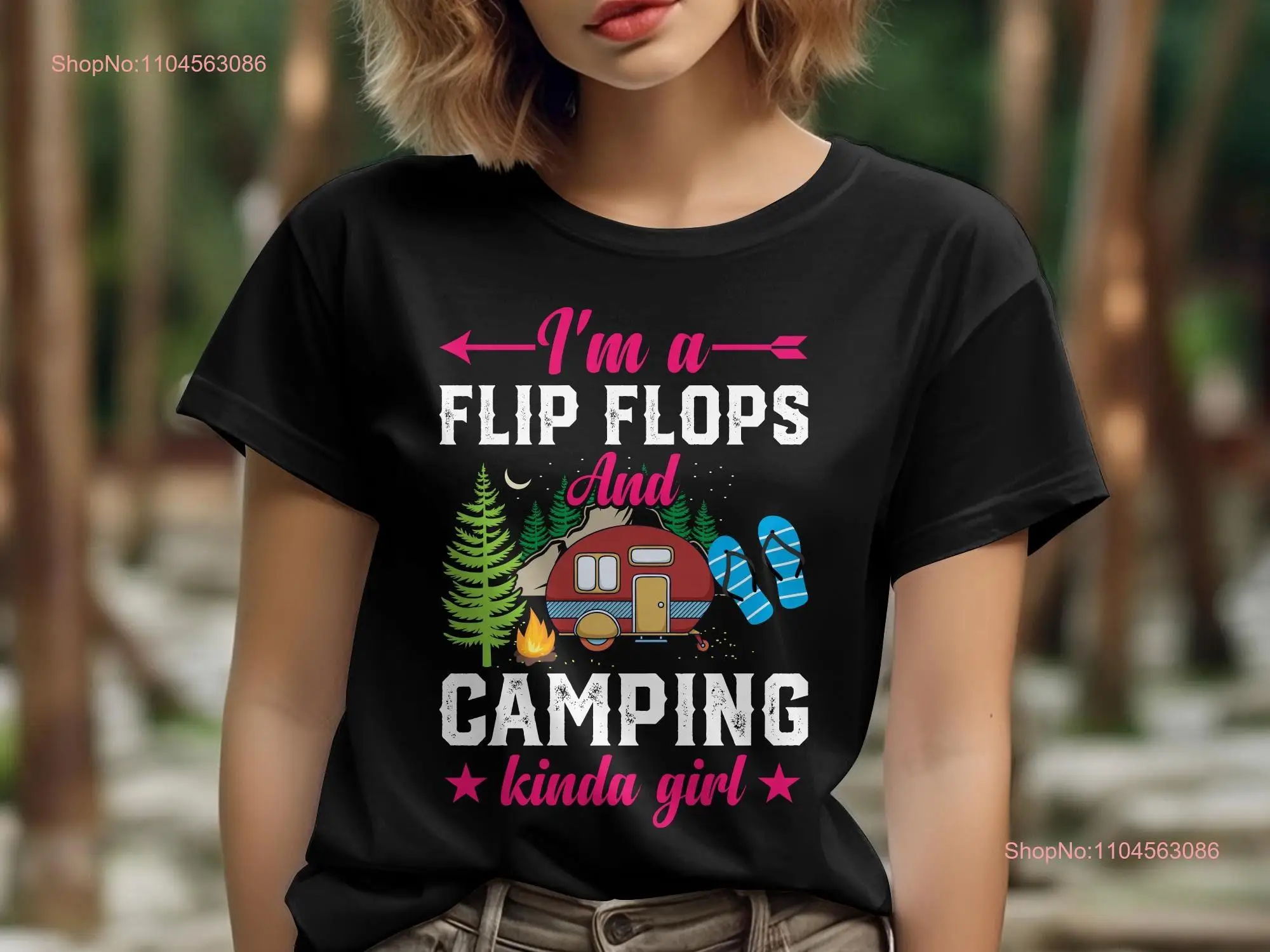 I'm A Camping And Flip Flops Kinda Girl T Shirt Fun Outdoor For Adventure Lovers Nature Inspired long or short sleeves