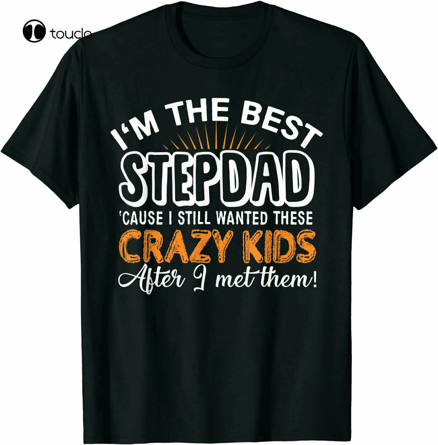 Im The Best Step Dad Crazy Kids - Fathers Day Gift T-Shirt New Tee Shirt