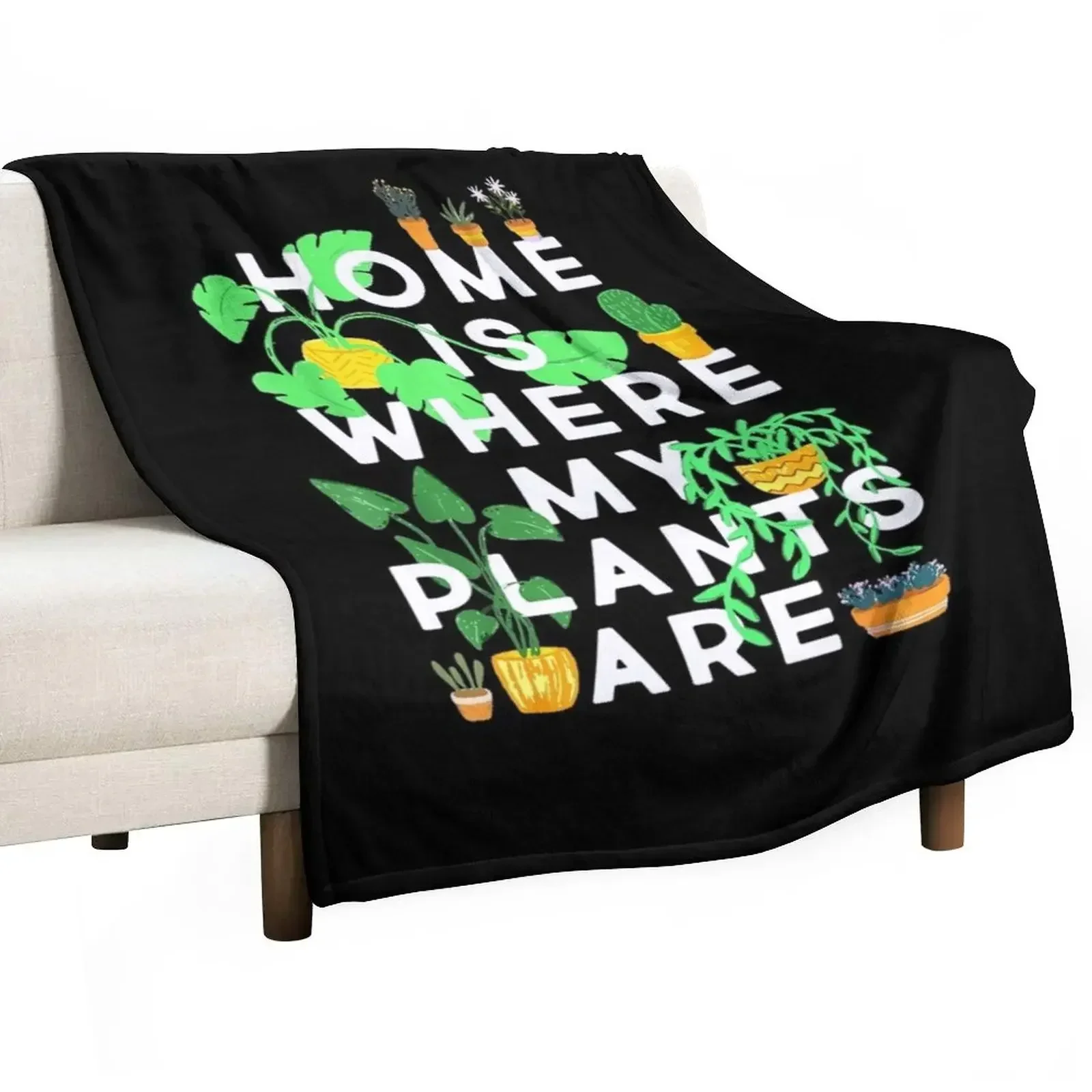 Home Is Where My Plants Are Throw Blanket Blankets Sofas Of Decoration For Decorative Sofa valentine gift ideas Softest Blankets