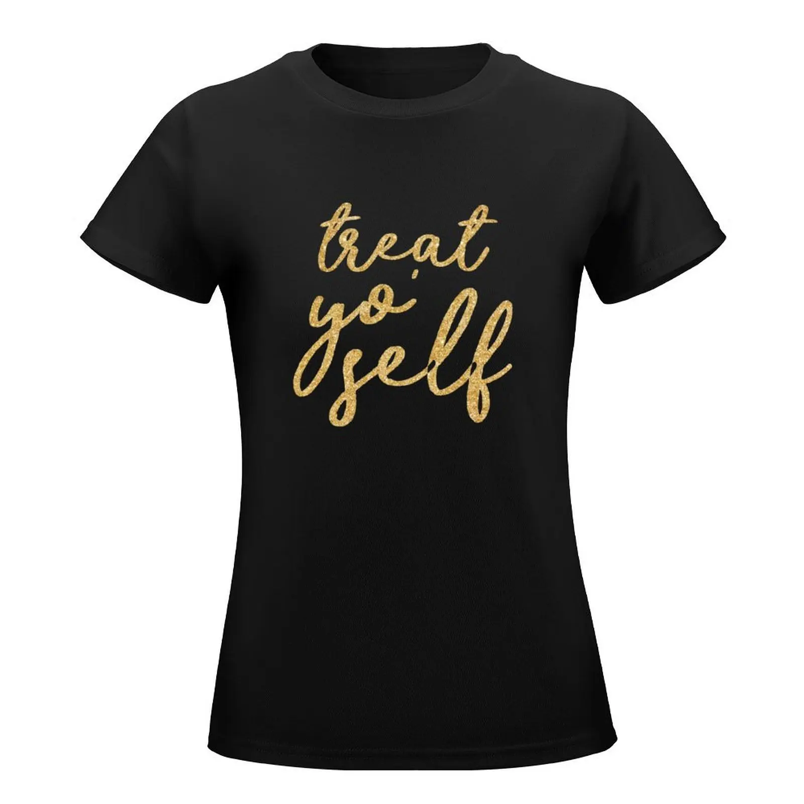 Treat Yo' Self T-Shirt lady clothes tees hippie clothes graphics western t shirts for Women