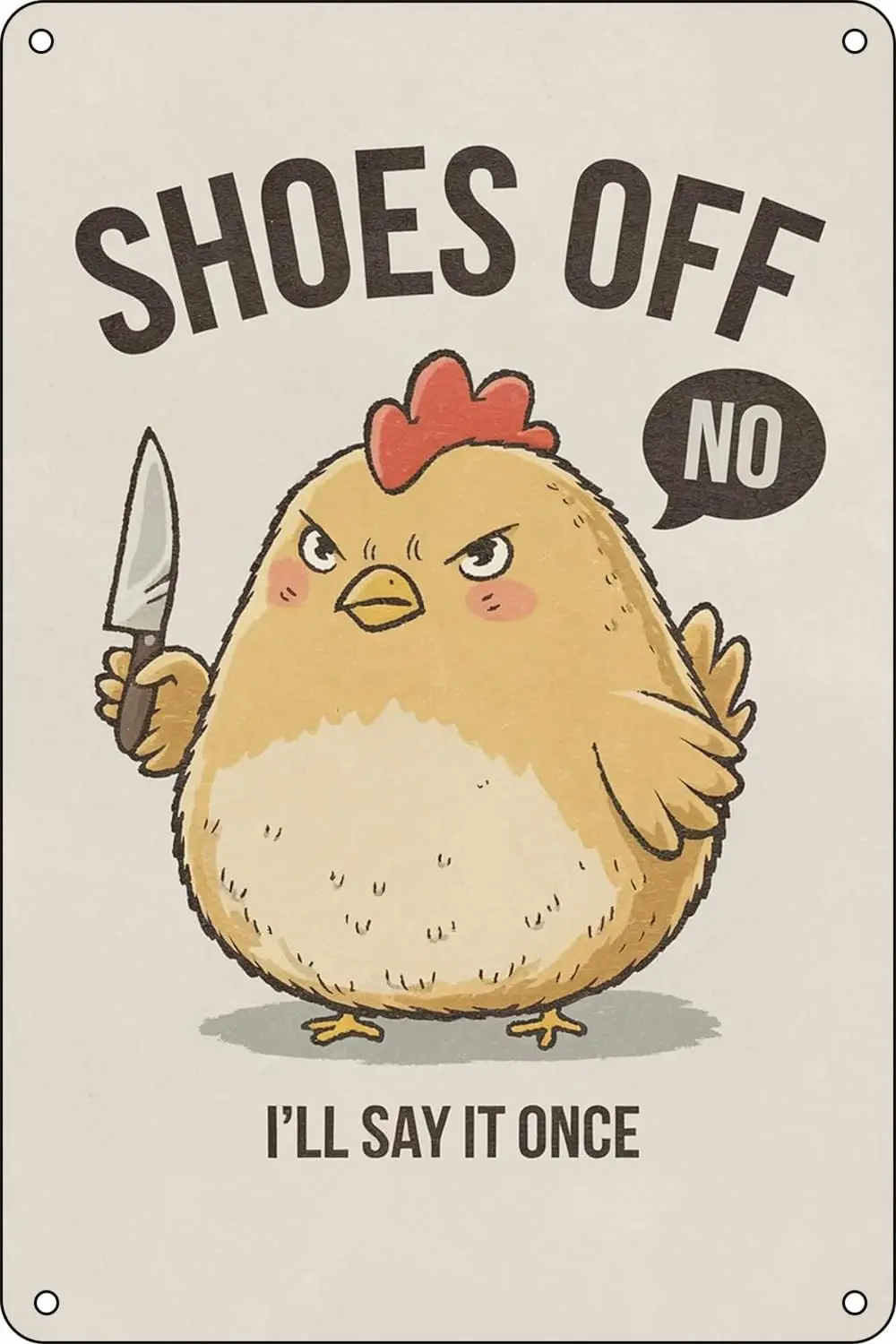 1p，Shoes Off Ill Say It Once Sign Tin Sign Chicken lover Please Remove Your Shoes Signs Remove Shoes Sign For Front Door No Shoe