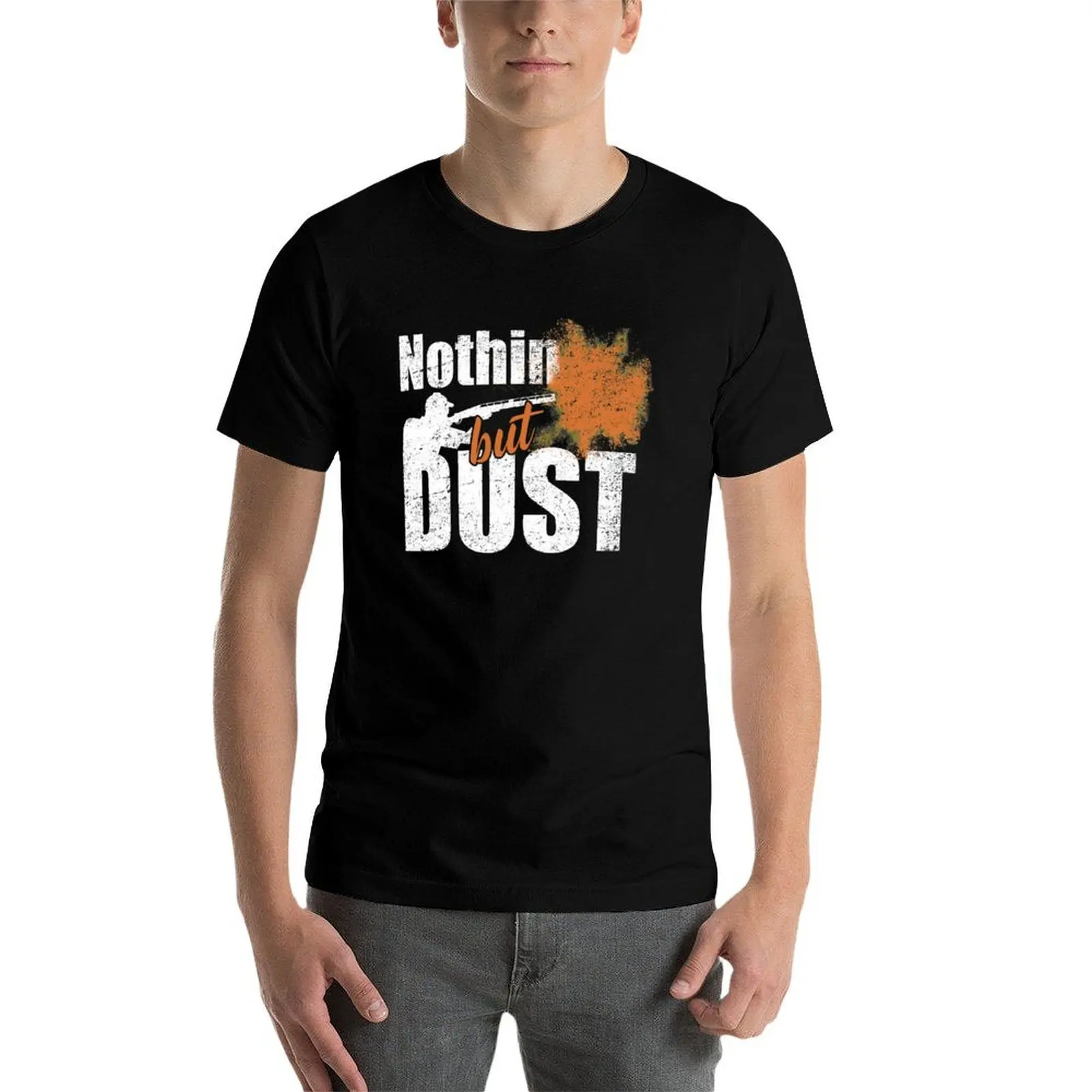 

Trap Shooting Nothin But Dust T-Shirt t shirt man designer funny t shirts cotton t shirt for man T-Shirt