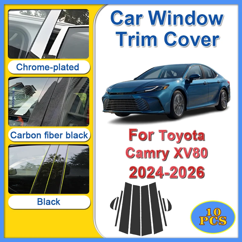 

Car Window Trim Cover For Toyota Camry XV80 2024 Accessories 2025 2026 10PCS Auto Center Pillar Stickers Modified Window Trim