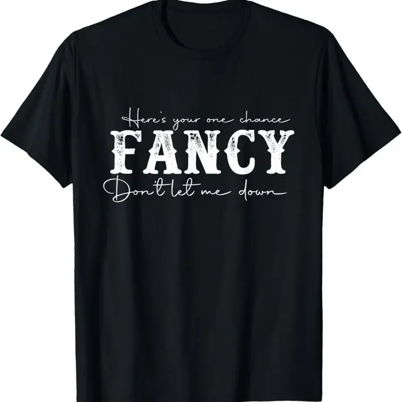 Here's your one chance fancy dont let me down T-Shirt