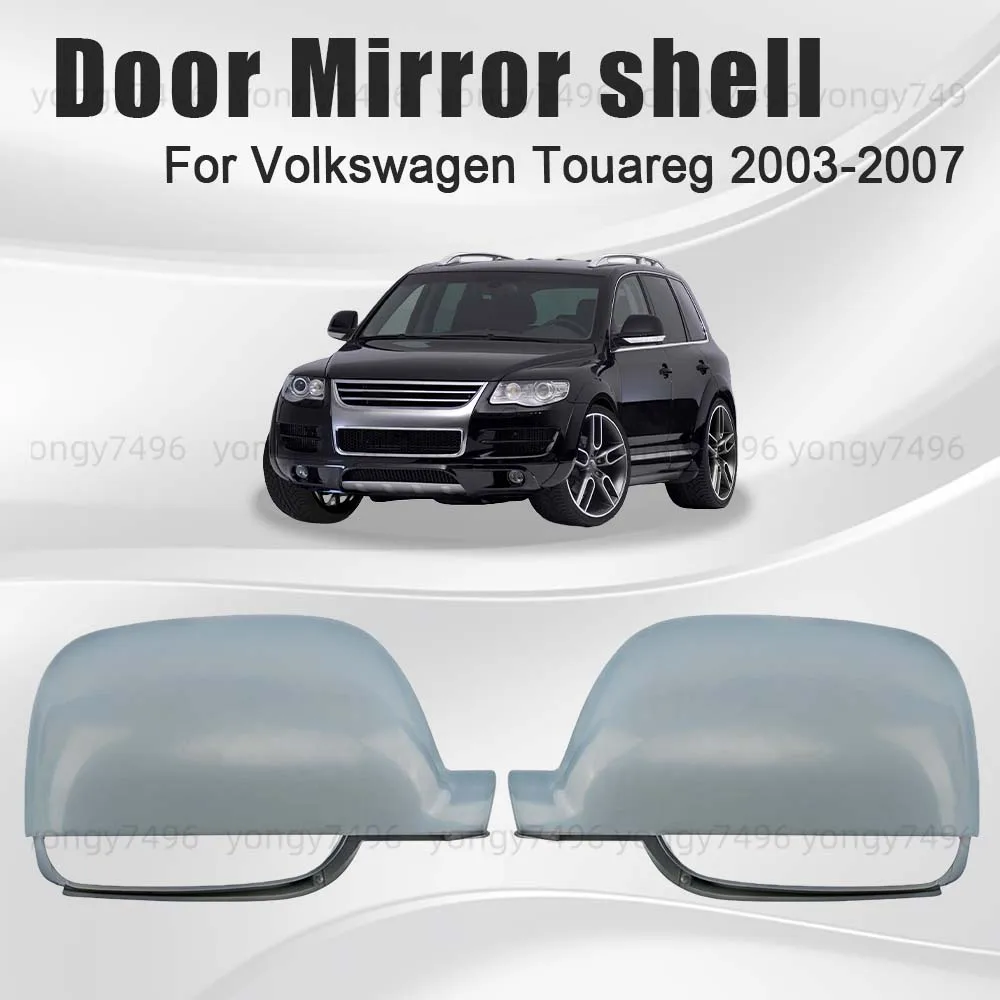 

Protective Cover Door Mirror Shell For Volkswagen Touareg 2003 2004 2005 2006 2007 Car Rearview Accessories Replace Not Painted