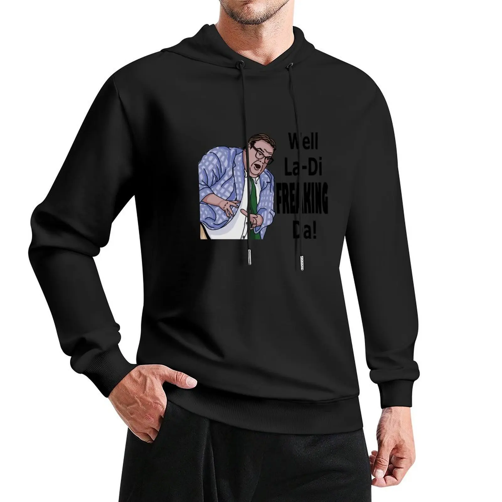 

La-Di-Freaking-Da! Matt Foley (Crazy Hands) Pullover Hoodie autumn hooded shirt fashion men tracksuits