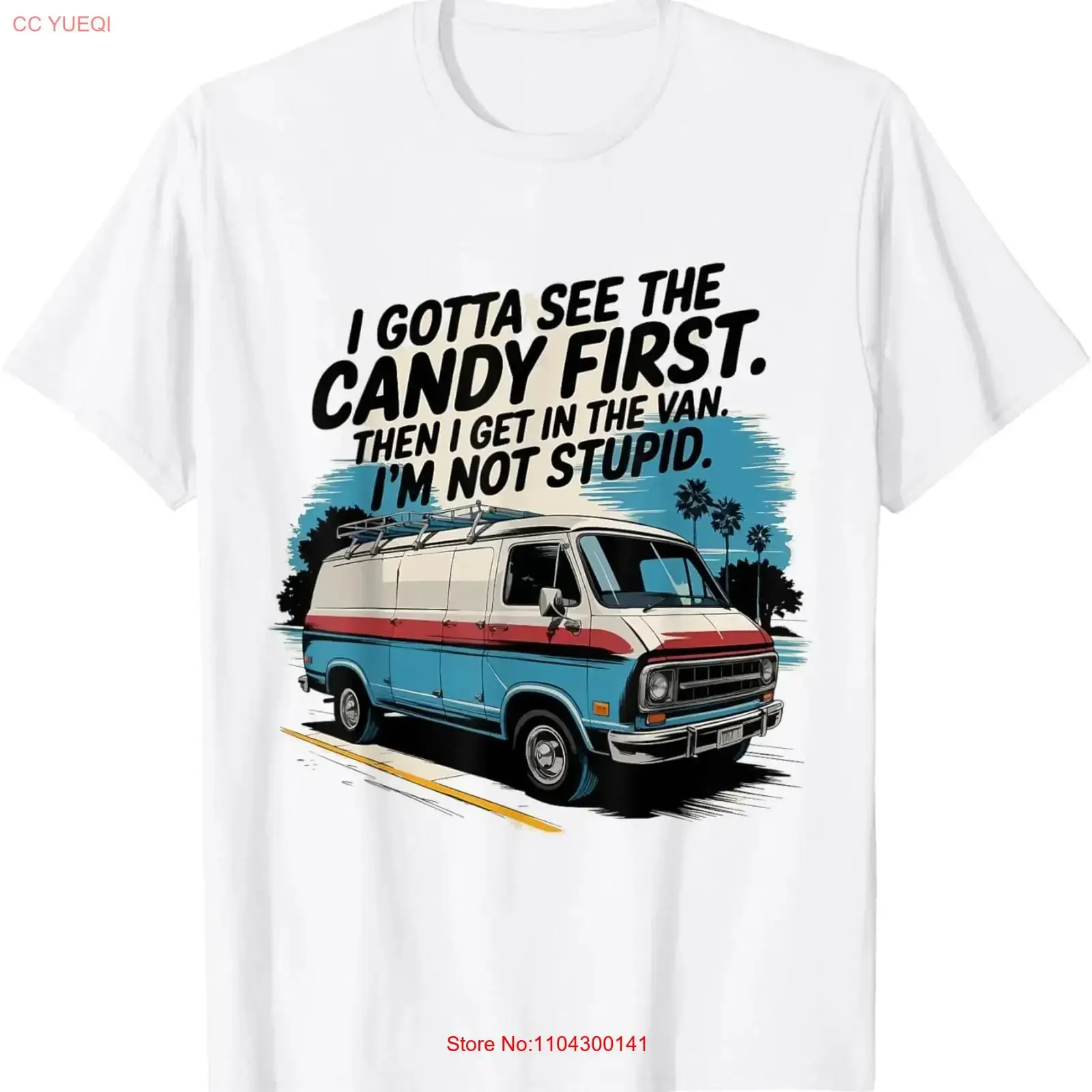 I Gotta See The Candy First I'm Not Stupid T Shirt vintage Washed Slightly Top For Everyday Wear Comfortable Stretched