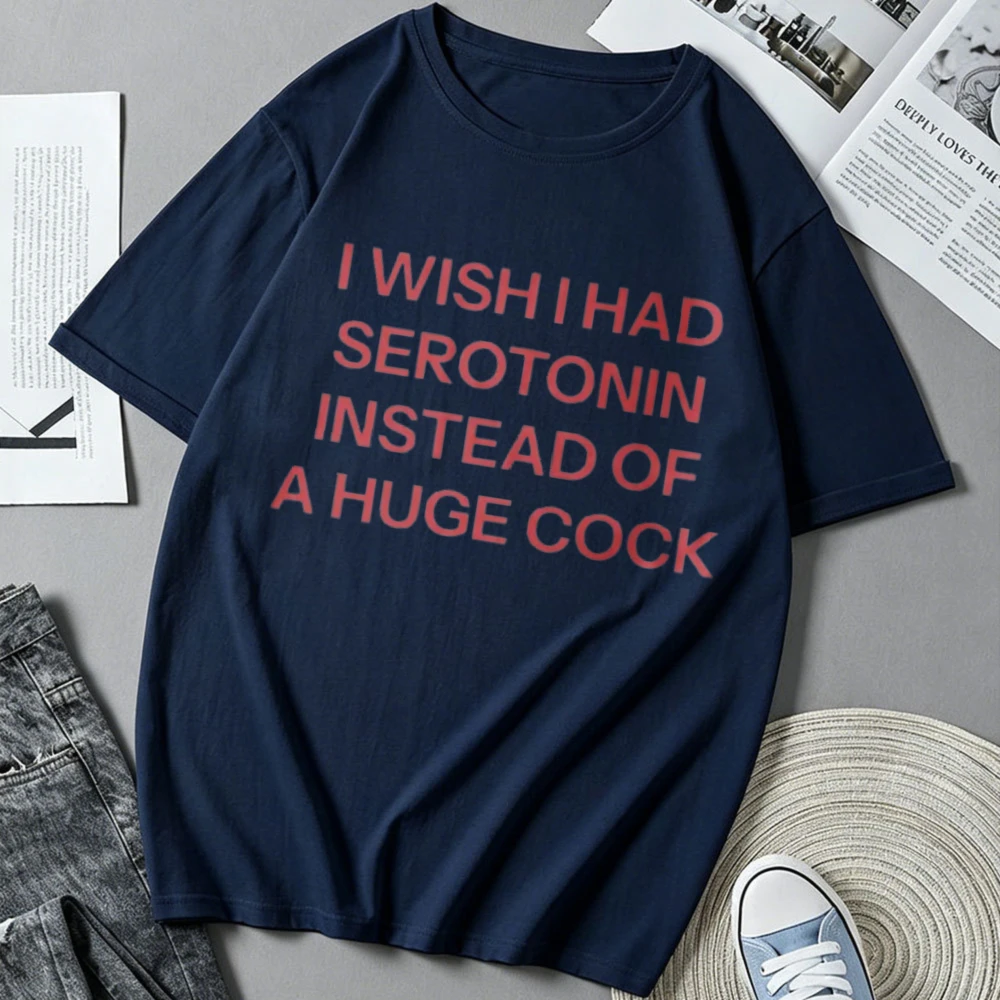 Tee Shirt I Wish I Had Serotonin Funny Cotton T Shirt Trending Men Casual Short Sleeve Tee Shirt  O-Neck Tops Street Man Cloth