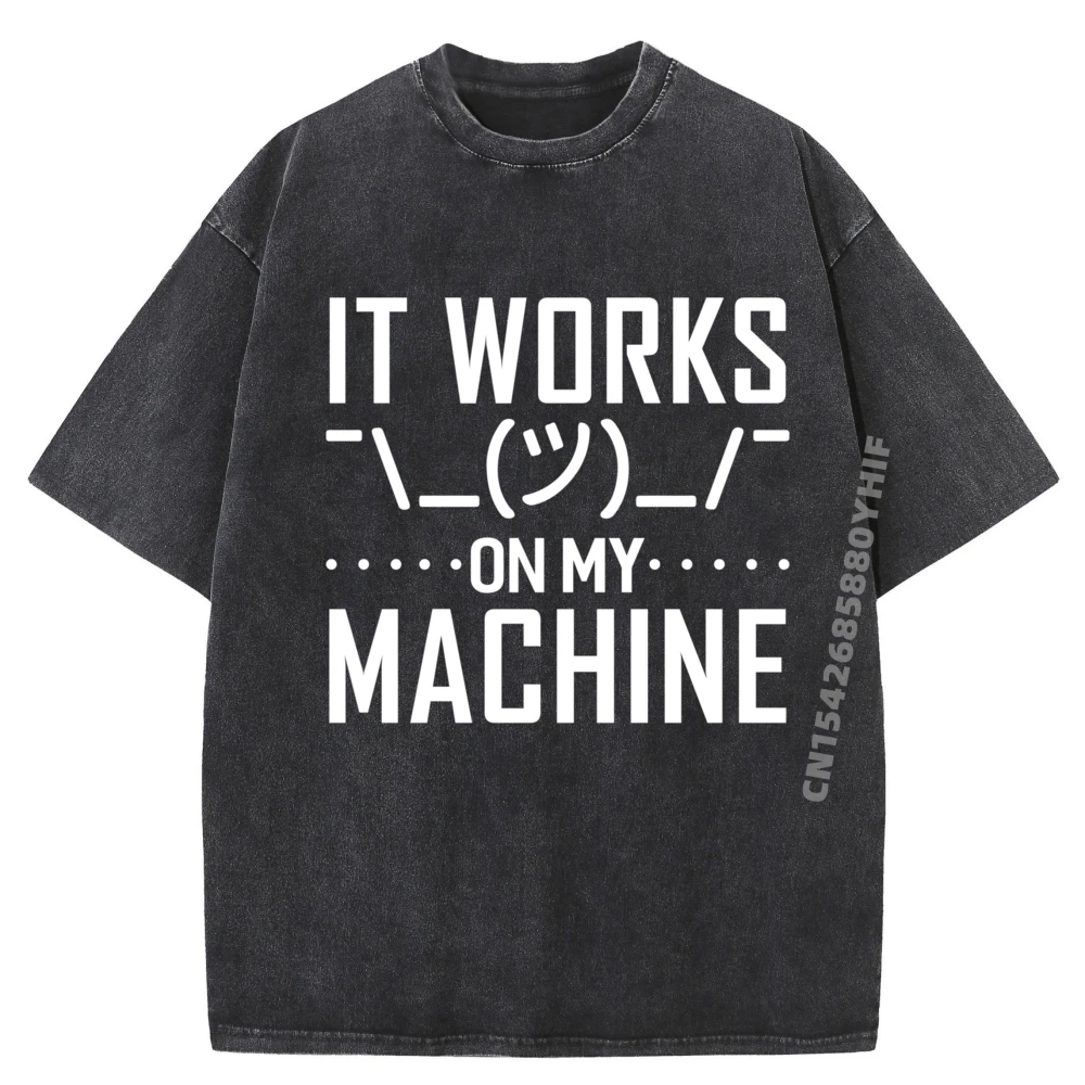 

It Works On My Machine Programming Computer Graphic T Shirts 100% Cotton Men Clothes Aesthetic Trend Washed Shirt