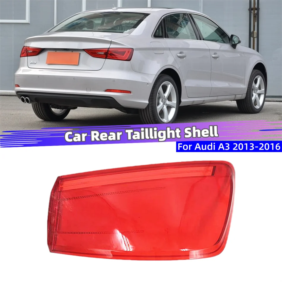 

For Audi A3 Limousine Sedan High 2013 2014 2015 2016 Car Rear Light Accessories Articles Lens Glass Shell Replace Lampshade